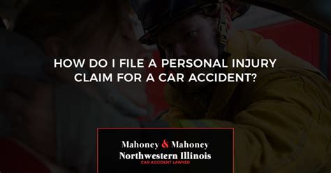 How Do I File A Personal Injury Claim For A Car Accident Mahoney