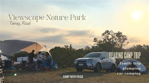 VIEWSCAPE NATURE PARK CAMP VLOG TANAY RIZAL CAR CAMPING GLAMPING