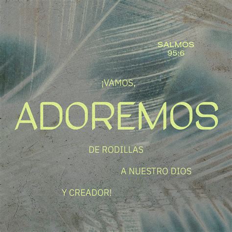 Salmos 956 7 Venid Adoremos Y Postrémonos Arrodillémonos Delante De