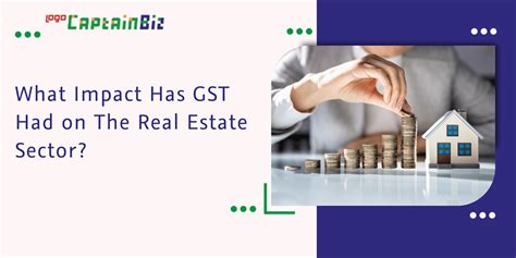 Impact Of Gst On Real Estate Sector Captainbiz Blog