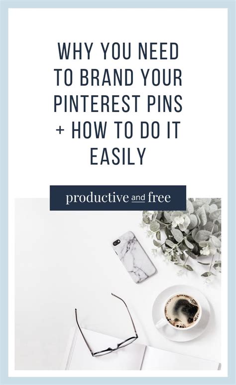 Why Brand Your Pins From The Start And How To Do It Easily Productive