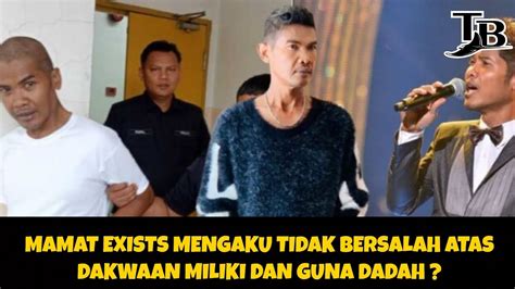 Mamat Exists Mengaku Tidak Bersalah Atas Dakwaan Miliki Dan Guna Dadah