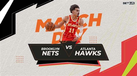 Nets Vs Hawks Preview Stream Odds Picks Predictions