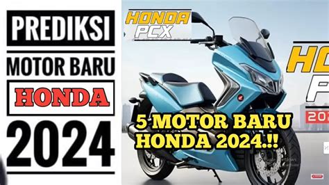 Bocoran 5 Motor Baru Honda Indonesia 2024 Ada All News Honda Pcx 160