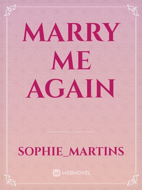 Read Marry Me Again Sophie Martins Webnovel