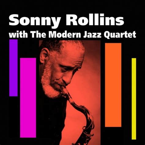 Sonny Rollins With The Modern Jazz Quartet By Sonny Rollins On Amazon