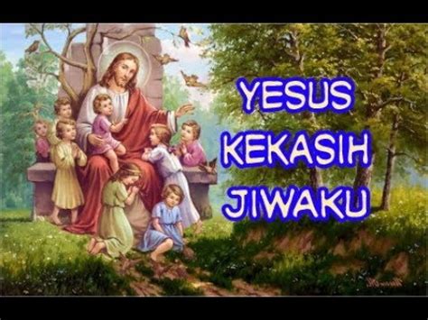 Yesus Kekasih Jiwaku Aku Disayang Tuhan YouTube