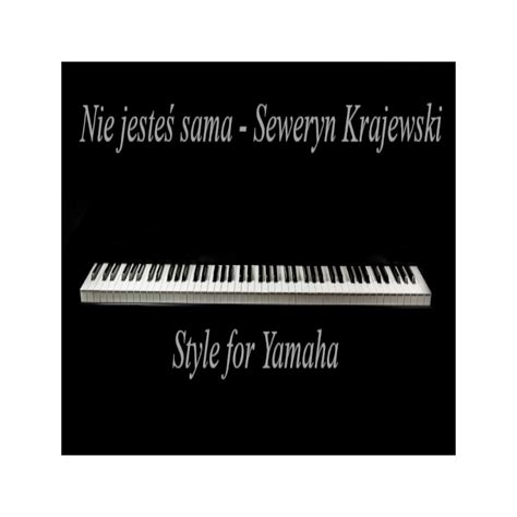 Nie Jeste Sama Seweryn Krajewski Style Muzyczne Yamaha Art