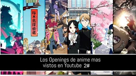 LOS OPENINGS DE ANIME MAS VISTOS EN YOUTUBE 2 YouTube