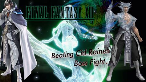 Final Fantasy XIII How To Beat Cid Raines YouTube