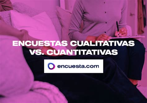 Encuestas Cualitativas Y Cuantitativas