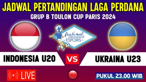 Live Tv Malam Hari Jadwal Timnas Indonesia U Vs Ukraina Laga