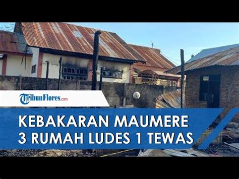 News Update Rumah Warga Di Maumere Ludes Terbakar Orang Tewas