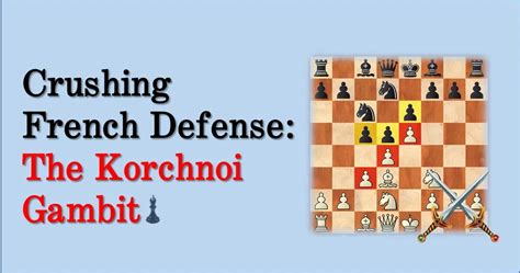 Crushing French Defense - The Korchnoi Gambit - TheChessWorld