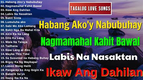 Habang Ako Y Nabubuhay Best Opm Love Song Tagalog Love Song