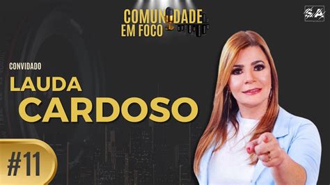 Vereadora Lauda Cardoso Do Pp Comunidade Em Foco Youtube