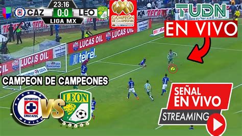 🔴 Cruz Azul Vs León En Vivo ⚽ Campeón De Campeones Tudn León Vs