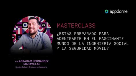 Masterclass Ingenier A Social Y Seguridad M Vil I Abraham Hern Ndez