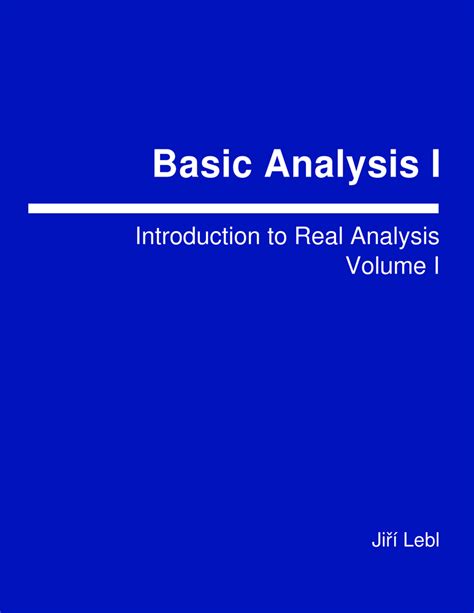 Basic Analysis I Introduction To Real Analysis Volume I