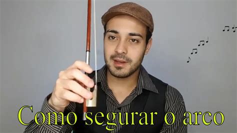 Como Segurar O Arco Do Violino YouTube