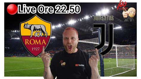 Live Roma Juventus Post Partita Commenti A Caldo Youtube