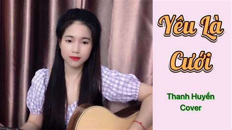 Yêu Là Cưới Cover Phát Hồ X2x Guitar Cover By Thanh Huyền Youtube