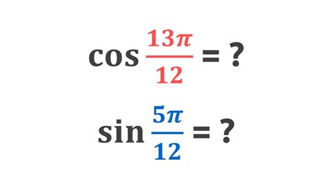 How To Find Cos 13pi 12 And Sin 5pi 12 Using The Difference Formulas Youtube