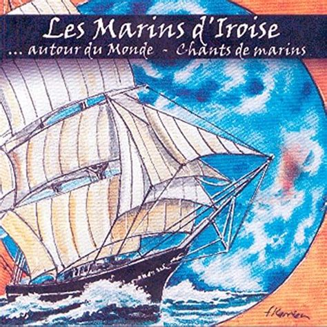 Autour Du Monde Chants De Marins Keltia Musique Les Marins D