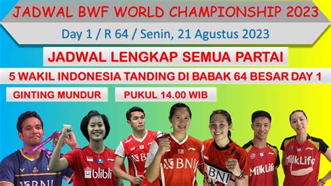 Jadwal BWF World Championship 2023 Hari Ini DAY 1 R645 Wakil