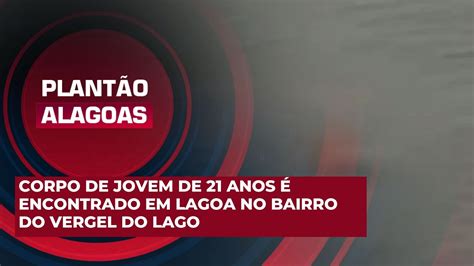 Corpo De Jovem De Anos Encontrado Em Lagoa No Bairro Do Vergel Do