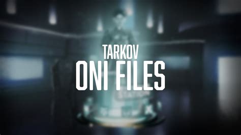 Tarkov Oni Files Pilot Cc Youtube