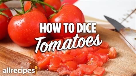 The Best Way To Dice Tomatoes Allrecipes Youtube