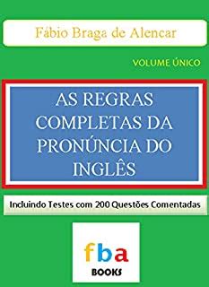 AS REGRAS COMPLETAS DA PRONÚNCIA DO INGLÊS o primeiro livro escolar