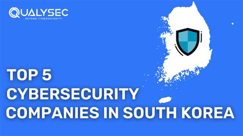 Top 5 Cybersecurity Companies In South Korea 2023 Reviewed