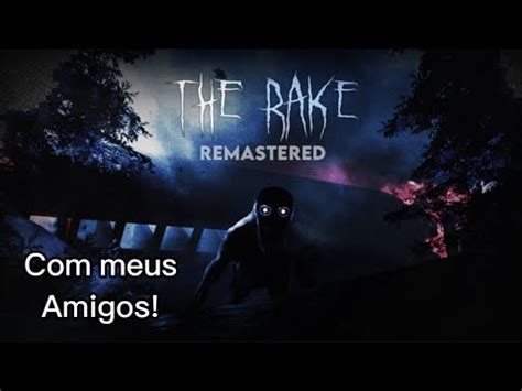 O Rake Persegui O Eu E Os Meus Amigos Youtube