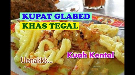 Kupat Glabed Kupat Kental Khas Tegal Uenakkkk Youtube