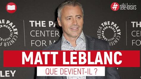 Matt Leblanc Que Devient L Acteur Friends Vid Os T L Loisirs