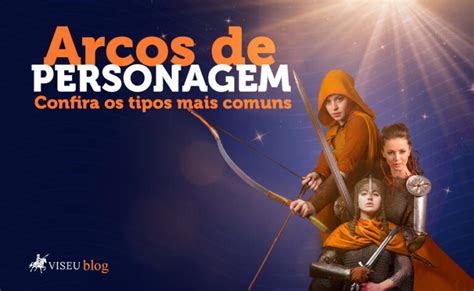 Arcos De Personagem Confira Os Tipos Mais Comuns Editora Viseu