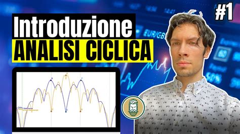 ANALISI CICLICA 1 Che cos è e come si affronta questa materia YouTube