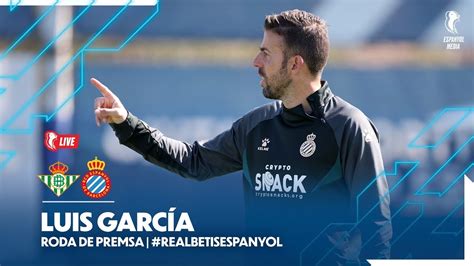 EspanyolMEDIA Roda de premsa de Luis García prèvia al Real Betis