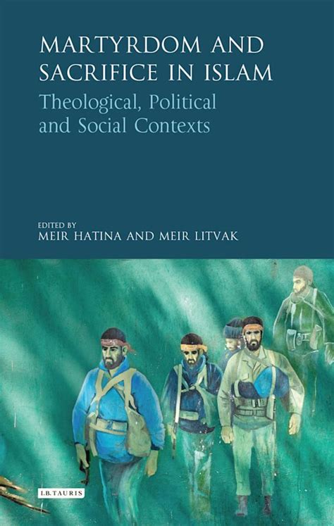 Martyrdom and Sacrifice in Islam: Theological, Political and Social ...