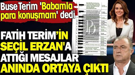 Fatih Terimin Se Il Erzan A Att Mesajlar An Nda Ortaya Kt Buse