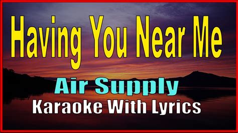 Having You Near Me Air Supply Karaoke With Lyrics Youtube