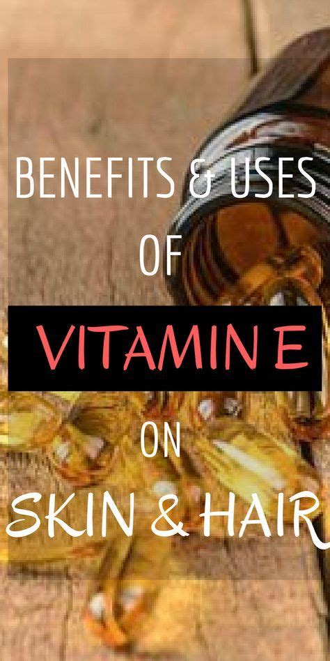 10 Benefits Of Vitamin E Oil On Skin And Hair Benefits Of Vitamin E