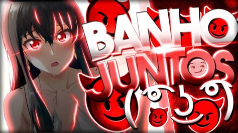 BANHO JUNTOS ʖ ZUEIRA ANIME YouTube