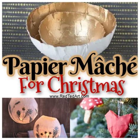 Christmas Paper Mache Ideas Red Ted Art Kids Crafts