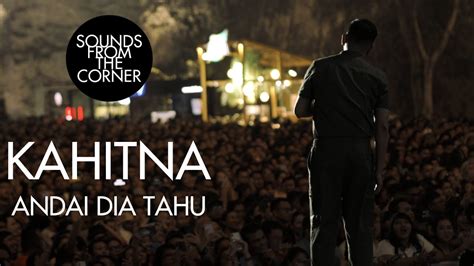 Kahitna Andai Dia Tahu Sounds From The Corner Live Youtube