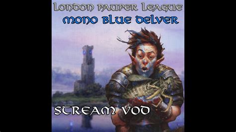 MTG London Pauper League VOD 04 05 20 Mono Blue Delver YouTube