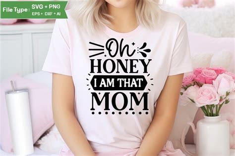 Oh Honey I Am That Mom Svg Design Bundles