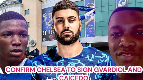 Confirm Chelsea To Sign Gvardiol And Caicedo🔥🔥🔥 ️☑️ Youtube